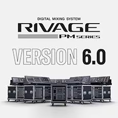 V6.0新固件已到，为 RIVAGE PM 数字混音系统带来新功能和增强操作